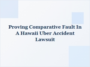 Comparative Fault in Hawaii Uber Accident Cases