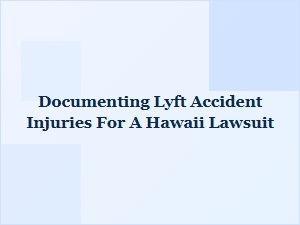 Documenting Injuries After a Lyft Accident in Hawaii