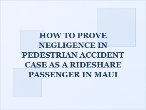 Proving Negligence in Maui Pedestrian Accident Cases