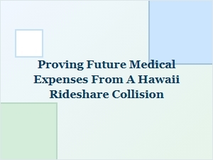 After a Hawaii Rideshare Crash: Future Medical Expenses